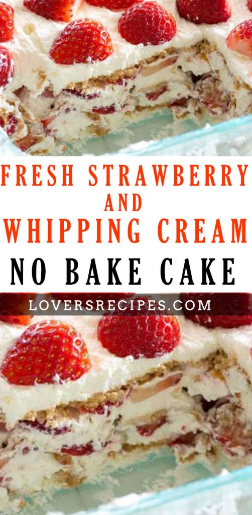 Fresh Strawberry and Whipping Cream No Bake Cake